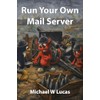 Run Your Own Mail Server (IT Mastery)