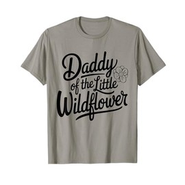 Daddy of the Little Wildflower T-Shirt