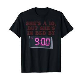 She's A 10, But She's In Bed By 9:00 Pm Mental Health T-Shirt
