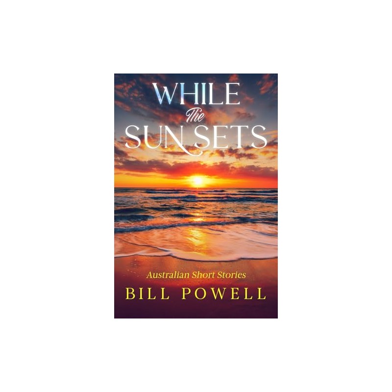 While The Sun Sets: Australian Short Stories