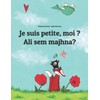 Je suis petite, moi ? Ali sem majhna?: Un livre