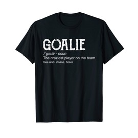 Goalie Gear Goalkeeper Definition T-Shirt