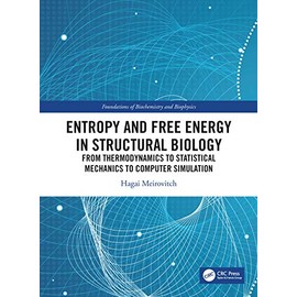 Entropy and Free Energy in Structural Biology (Foundations of Biochemistry and Biophysics)