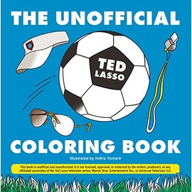 The Unofficial Ted Lasso Coloring Book (Unofficial Coloring Book Gift Series)