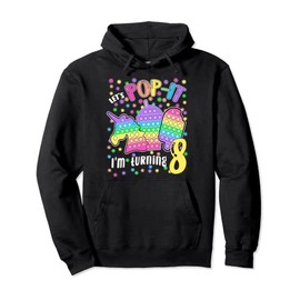 Let's Pop-it I'm turning 8 Colorful 8th Birthday Girl Pullover Hoodie
