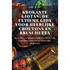 Krokante Giotán, De Ultieme Gids voor Heerlijke Croutons en Bruschetta