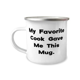 Motivational Cook 12oz Camper Mug, My Favorite Cook Gave Me This Mug, Useful For Colleagues From Team Leader, Jobspecific gifts, Gifts for people in the medical field