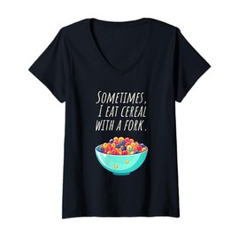 Womens Sometimes I eat cornflakes with the fork - Nonsense Fun V-Neck T-Shirt