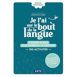 Je l'ai sur le bout de la langue: Conseils et jeux pour améliorer sa mémoire