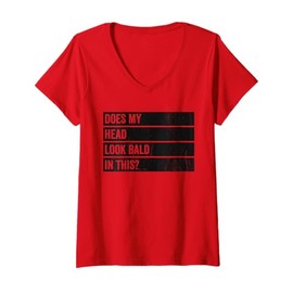 Womens Funny Does My Head Look Bald In This Male Pattern Baldness V-Neck T-Shirt