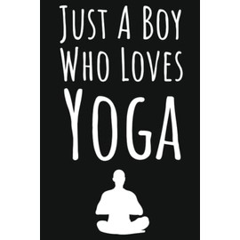 Just A Boy Who Loves Yoga: Baby Yoga Gifts For Boys, Ruled Journal To Write In