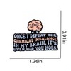 Leraverppy Enamel Pin,Once I Defeat The Chemical Imbalance in My