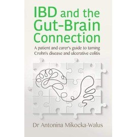 IBD and the Gut-Brain Connection: A patient's and carer's guide to taming Crohn's disease and ulcerative colitis