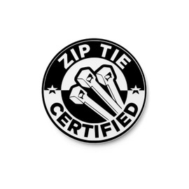 Zip tie certified | Funny Sign for Home, Office, or Studio Decor