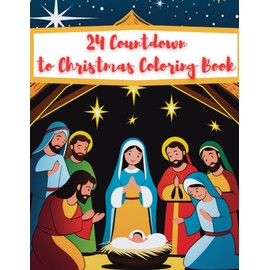 The Christmas Colouring and Doodle Advent Calendar Countdown Book: Angels Star of Bethlehem Nativity Sheep Shepherd Three Kings Jesus Christmas ... 24 Numbered Pages of Colouring and Doodles