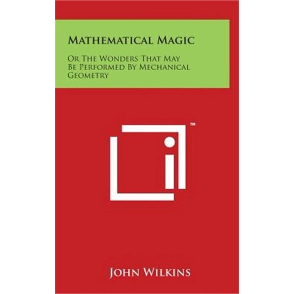 Literary Licensing, LLC Mathematical Magic: Or the Wonders That May