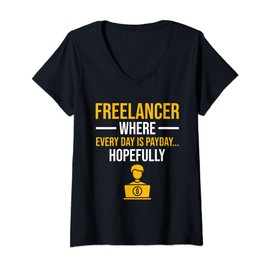 Womens Freelancer Where Every Day is Payday Hopefully Freelancer V-Neck T-Shirt