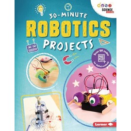 30-Minute Robotics Projects (30-Minute Makers)