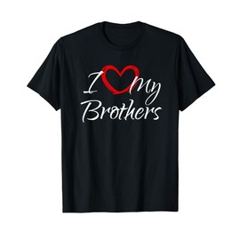 I Love My Brothers, I Heart My Brothers T-Shirt