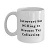 Introvert but Willing to Discuss Toy Collecting. Toy Collecting 11oz
