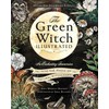 The Green Witch Illustrated: An Enchanting Immersion Into the Magic