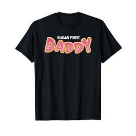 sugar free daddy T-Shirt