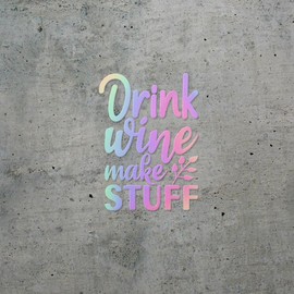 Decal Stickers of Drink Wine Make Stuff (Hologram) (Set of 2) Premium Waterproof Vinyl Decal Stickers for Laptop Phone Accessory Helmet Car Window Mug Tuber Cup Door Wall - BICVER1e23641HOW19Y24