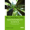 Reconstructing Sustainability Science: Knowledge and action for a sustainable future