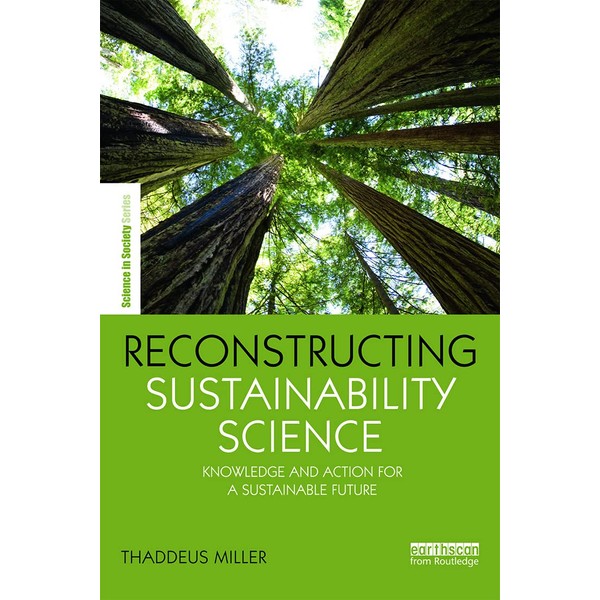 Reconstructing Sustainability Science: Knowledge and action for a sustainable future