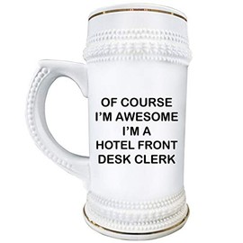 Art by Chelsydale Hotel Front Desk Clerk Funny Beer Stein Mug Novelty 22oz Ceramic Drinkware - Of Course Im Awesome - Cute Gag Gifts for Receptionist Concierge Lobby Secretary Resort Hotel