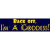 AzureGreen Back Off, I'm A Goddess! - Bumper Sticker/Decal (11.5"