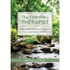 The Thriving Therapist: Sustainable Self-Care to Prevent Burnout and Enhance Well-Being