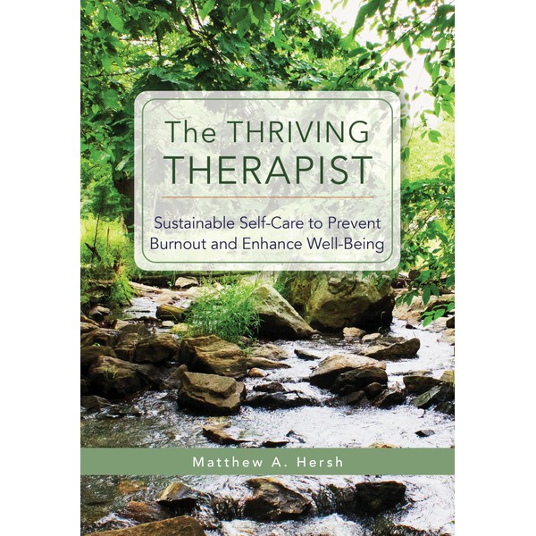 The Thriving Therapist: Sustainable Self-Care to Prevent Burnout and Enhance