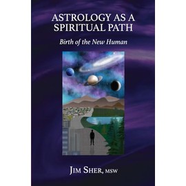 Astrology as a Spiritual Path: Birth of the New Human