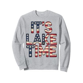 It's Lake Time - Patriotic American Flag USA 4th of July Sweatshirt