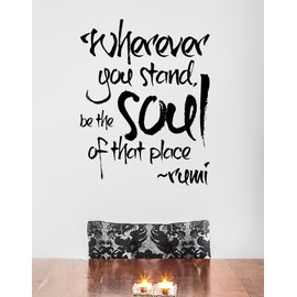 Rumi Motivational Quote - Wherever You Stand, be The Soul of That Place Vinyl Wall Decal #6056B 54in Tall X 42in Wide (Black)