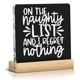 Woght Wall Decoration Funny Christmas Bathroom Decor Sign Plaque on The Naughty List and I Regret Nothing Black Acrylic Sign Rustic Art Home Shelf Desk Kitchen Decor