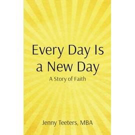 Every Day Is A New Day: A Story of Faith