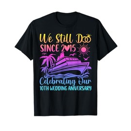 We Still Do 10th Wedding Anniversary 10 Years Married Cruise T-Shirt
