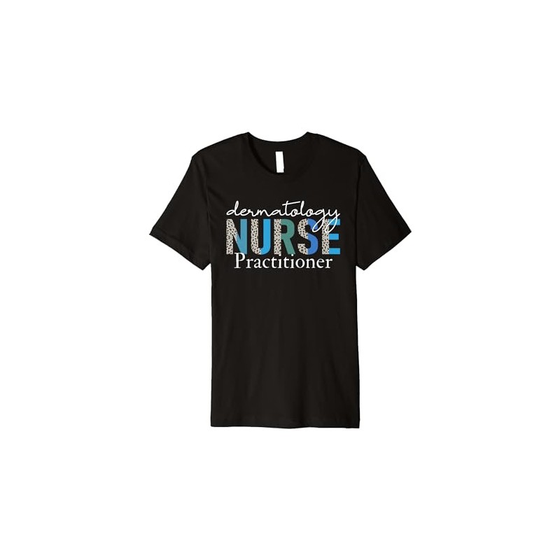 Dermatology Nurse Practitioner Medical Assistant Physician Premium T-Shirt
