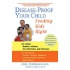 Disease-Proof Your Child: Feeding Kids Right