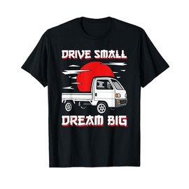Kei Truck Japan Mini Truck Dream Big Japanese Truck T-Shirt
