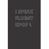 I Speak Fluent Kpop: Composition Notebook School Supplies