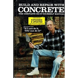 Build and Repair with Concrete: The Complete Do-It-Yourself Manual