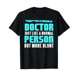 Doctor More Blunt Than Normal Funny Medical Quote T-Shirt