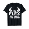 Shirt I’d Flex But I Like This Shirt Funny Gym