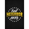 Best Neighbor Ever: Neighbor Gift Notebook 6" x 9" With