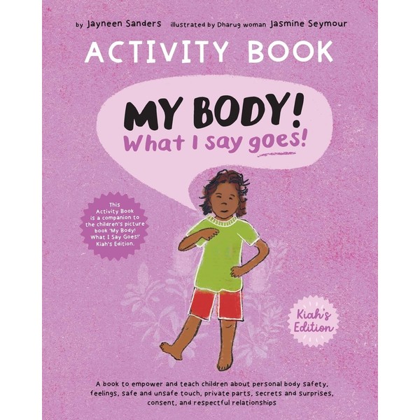 My Body! What I Say Goes! Activity Book Kiah's Edition: