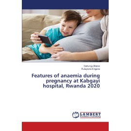 Features of anaemia during pregnancy at Kabgayi hospital, Rwanda 2020