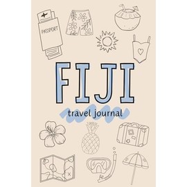 Fiji Travel Journal for Children: Explore Culture, Capture Memories, and Colour Your Travels – the Perfect Interactive Travel Diary